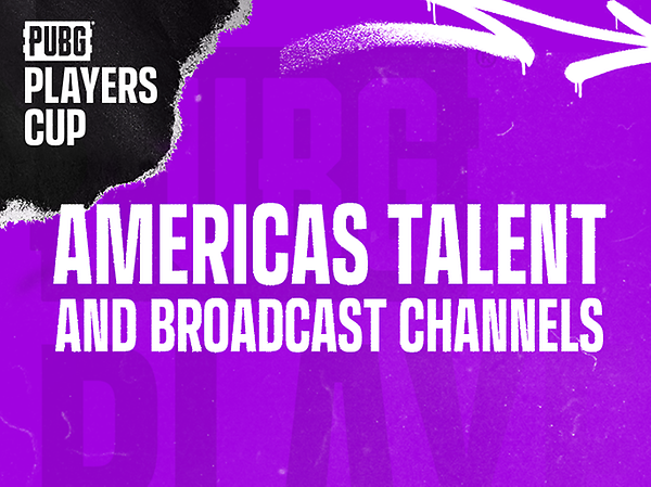 PUBG Players Cup EMEA #1 - Talent and Broadcasting Channels